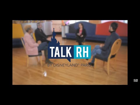 Talk RH by Disneyland Paris :  faire rêver - c'est notre métier ! Mais pas à n'importe quel prix.