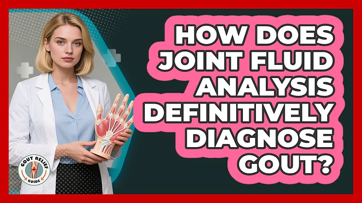 How Does Joint Fluid Analysis Definitively Diagnose Gout? - Gout Relief Guide