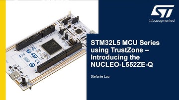 STM32L5 MCU Series using TrustZone: Introducing the NUCLEO-L552ZE-Q
