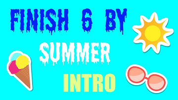 Finish 6 By Summer INTRO