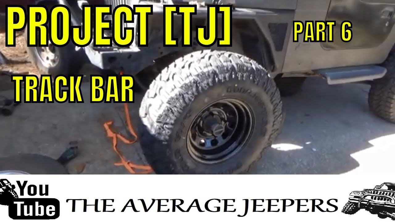 JEEP PROJECT TJ PART 6 TRACK BARTHE AVERAGE JEEPERS YouTube