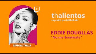 THALIENTOS - Eddie Douglas canta &quot;No me Enseñaste&quot;