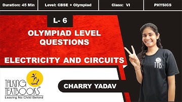 L-6 Olympiad Level Questions | Chapter 5 Electricity & Circuits Class 6 | Charry Yadav | TTB