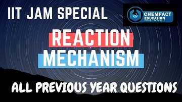 Reaction Mechanism | Previous Years Questions | IIT JAM SPECIAL | CHEMFACT EDUCATION
