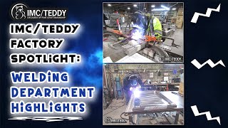 IMC Teddy Factory Spotlight - Welding Department Highlights