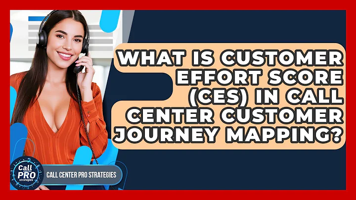 What Is Customer Effort Score (CES) In Call Center Customer Journey Mapping?