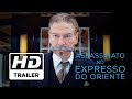 “Assassinato no Expresso do Oriente” ganha primeiro trailer!