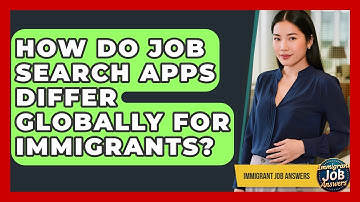 How Do Job Search Apps Differ Globally For Immigrants? - Immigrant Job Answers