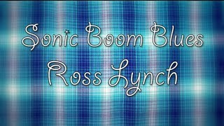 Austin & Ally - Sonic Boom Blues (Lyrics)