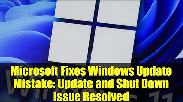 Microsoft Fixes Windows Update Mistake: Update and Shut Down Issue Resolved