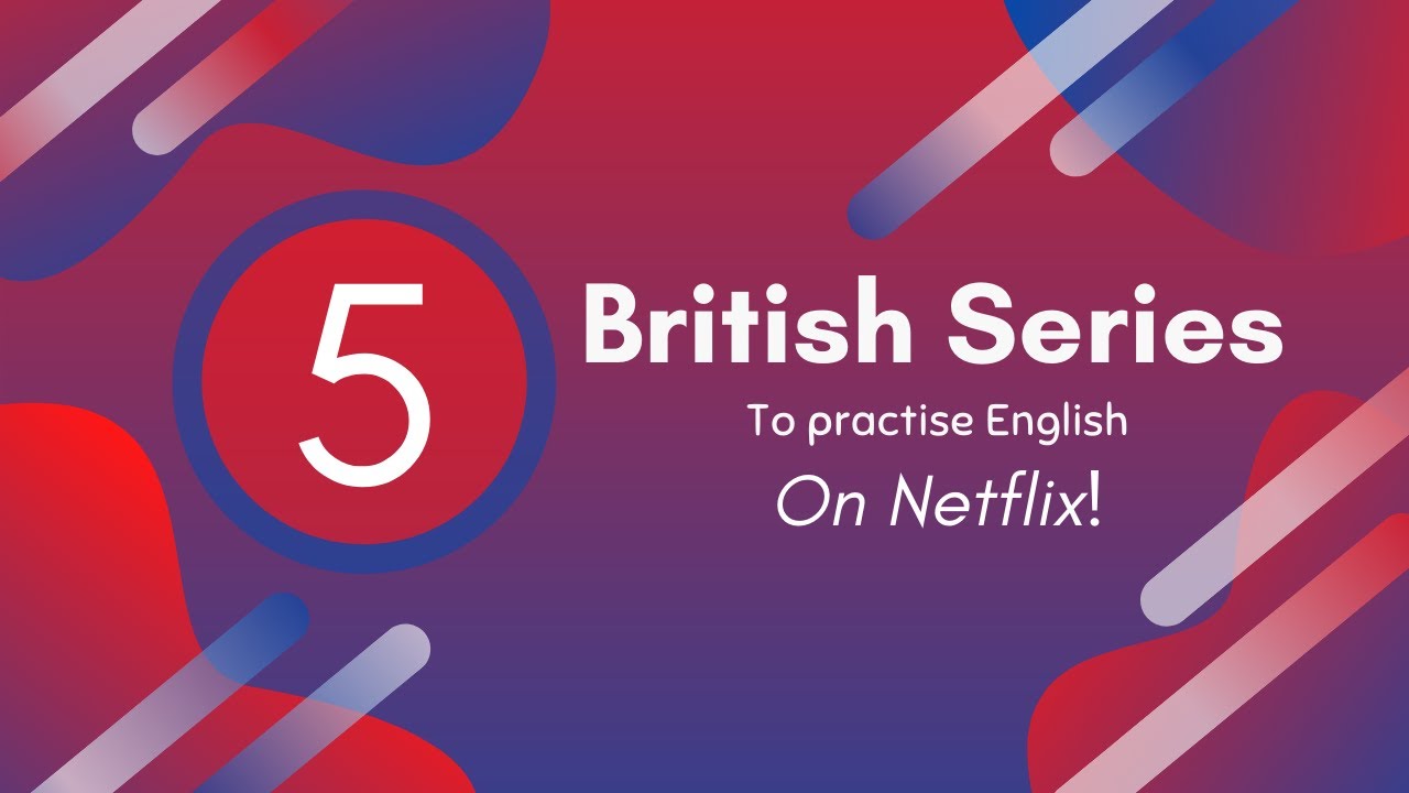 British series to learn English Netflix 2020 YouTube