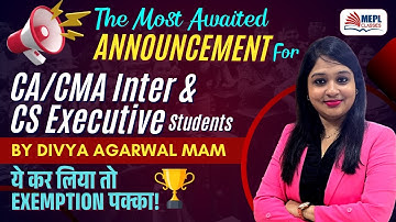 The Most Awaited Announcement 📢For CA/CS/CMA Inter Students By Divya Agarwal Mam | MEPL