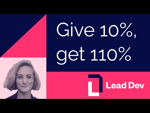 Give 10%, get 110% | Kate Beard | #LeadDevLondon