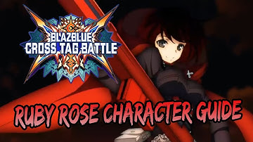 Character Guide: Ruby Rose | Everything You Need To Know | Blazblue Cross Tag Battle Guide