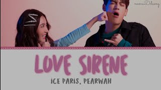 Ice Paris, Pearwah `Love Sirene` Lyrics | Ost. My Ambulance (รักติดไซเรน) [Thai/Rom/Eng]