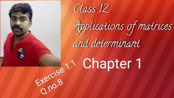 Class 12th  Application of matrices and determinant Chapter - 1 , Exercise 1.1, Q.no.8