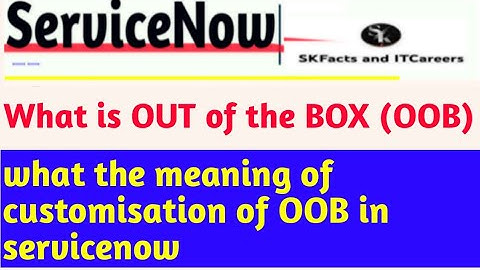 What is OUT of the BOX (OOB) || #servicenow #oob #learning #interview #developer