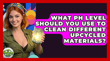 What PH Level Should You Use To Clean Different Upcycled Materials? - The Upcycle Lab