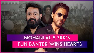 Mohanlal Invites Shah Rukh Khan For An Epic ‘Zinda Banda’ Session, SRK Asks ‘Your Place Or Mine?