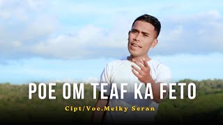 POE OM TEAF KA FETO || LAGU DANSA TERBARU 2026 || Cipta/Voc : Melky Seran. 