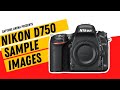 Nikon D750 (4K) Sample Images with Camera Settings (2021)