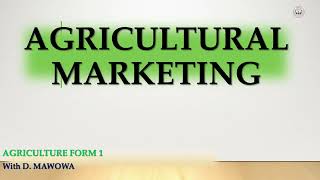 Agriculture F1 Topic 6 Part 1: Agricultural Marketing - YEN MALAWI