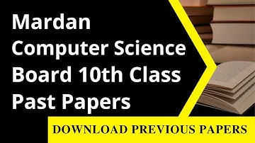 10th Class Computer Science Past Paper Mardan  Board