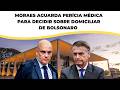 MORAES AGUARDA PERÍCIA MÉDICA PARA DECIDIR SOBRE DOMICILIAR DE BOLSONARO