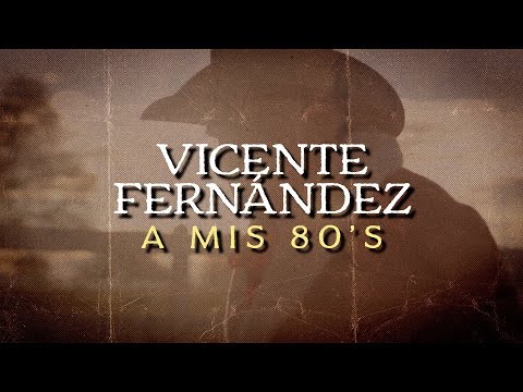 Vicente Fernández - A Mis 80s (Documental)