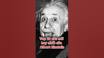 Top 10 câu nói hay nhất của Albert Einstein #AlbertEinstein #nghedi  #joker #nghedi  #nghedi1997