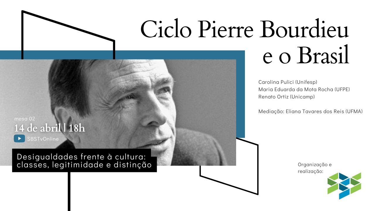 Ciclo Pierre Bourdieu e o Brasil | mesa 02: Desigualdades frente à cultura - 14/04, 18h