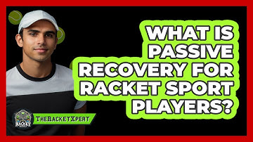 What Is Passive Recovery For Racket Sport Players? - The Racket Xpert