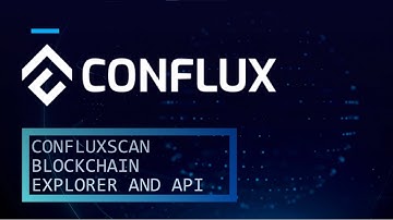 ConfluxScan Blockchain Explorer and API | Getting Started with Conflux Network