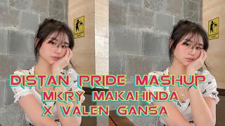 DISTAN PRIDE MASHUPP-MKRY MAKAHINDA X VALEN GANSA 