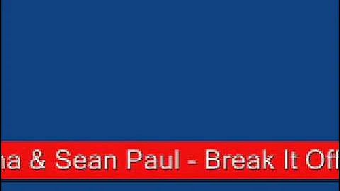 Rihanna & Sean Paul Break It Off A Girl Like Me