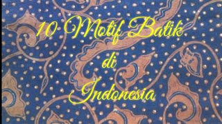 MENGENAL 10 MOTIF BATIK DI INDONESIA | BATIK INDONESIA | JENIS-JENIS BATIK INDONESIA | PESONA BATIK