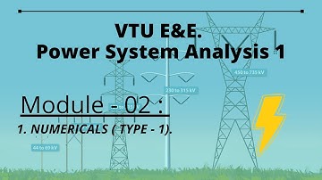 VTU Power System Analysis - 1 : Module -02 #Numericals (Type 1)  , Lecture -07
