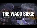 WE KNEW WE WERE BEING WATCHED | THE WACO SIEGE Mp3 Song