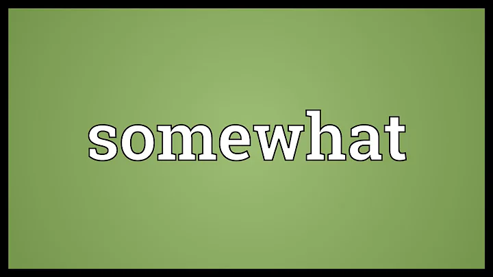 Somewhat Meaning