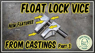Float Lock Vice from Aluminium Castings Part 3