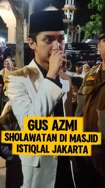 Gus Azmi Ketika Sholawat di Masjid Istiqlal Jakarta #shorts