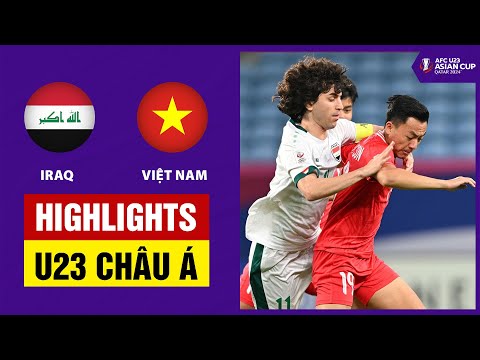 #2023 Highlights: U23 Iraq – U23 Việt Nam | Nỗ lực hết mình, thất bại tối thiểu