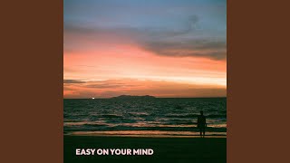Easy on Your Mind