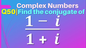 Q50 | Find the conjugate of (1-i)/(1+i) | Complex Numbers