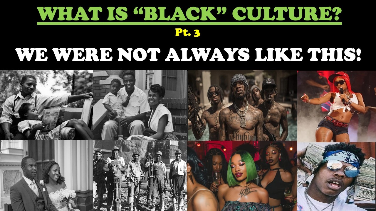 WE WERE NOT ALWAYS LIKE THIS - WHAT IS "BLACK" CULTURE (PT. 3)