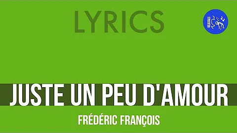 Ⓛ Juste un peu d'amour, Frédéric François [Lyrics]