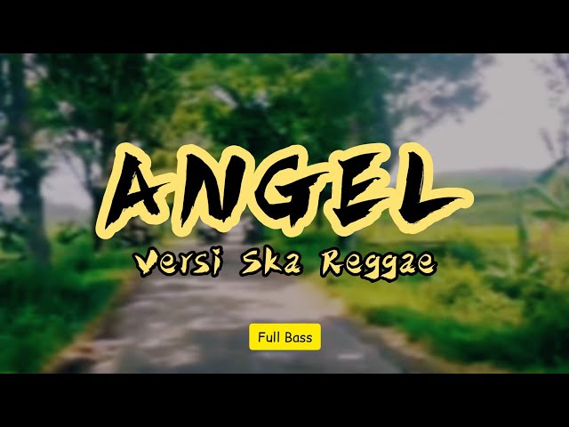 ANGEL - VERSI REGGAE SKA - FULL BASS MANTAP class=