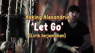 Asking Alexansria - Let Go (Lirik Terjemahan)