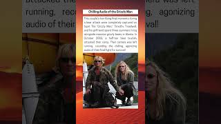 Chilling Audio of the Grizzly Man