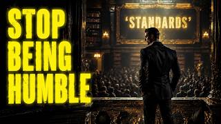 Famous Stop Being So Humble (The Respect Trap) Wealth